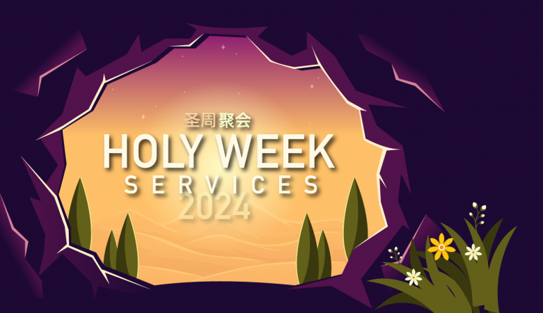 Holy Week Services, 圣周聚会 2024