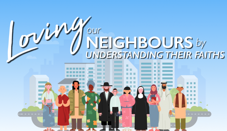 Loving our Neighbours by Understanding their Faiths